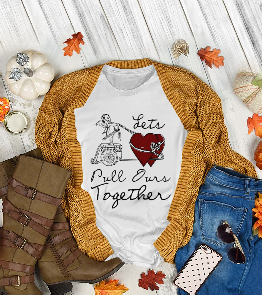 Let's Pull Ours Together Cupid Heart Cart T-Shirt