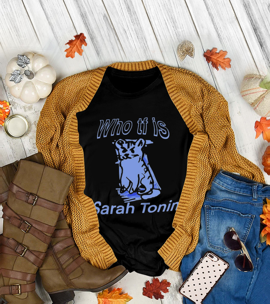 Who Tf Is Sarah Tonin Serotonin Pun Cat T-Shirt