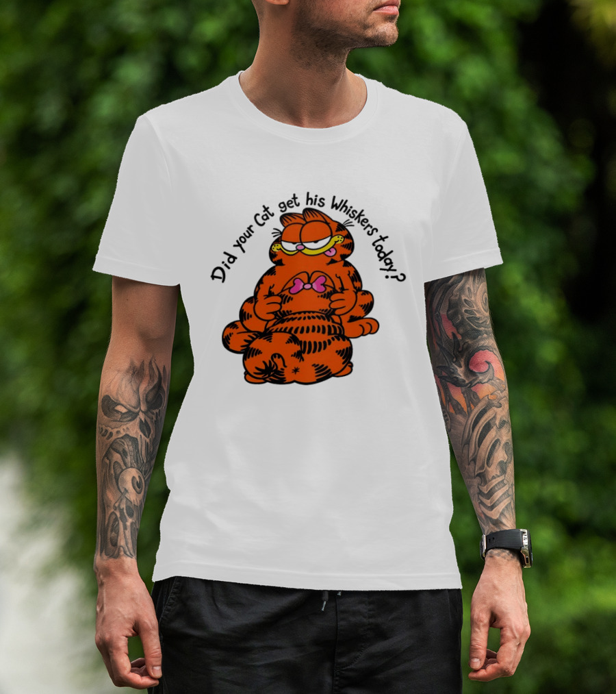 Garfield Did Your Cat Get His Whiskers Today Playful Cat Humor T-Shirt