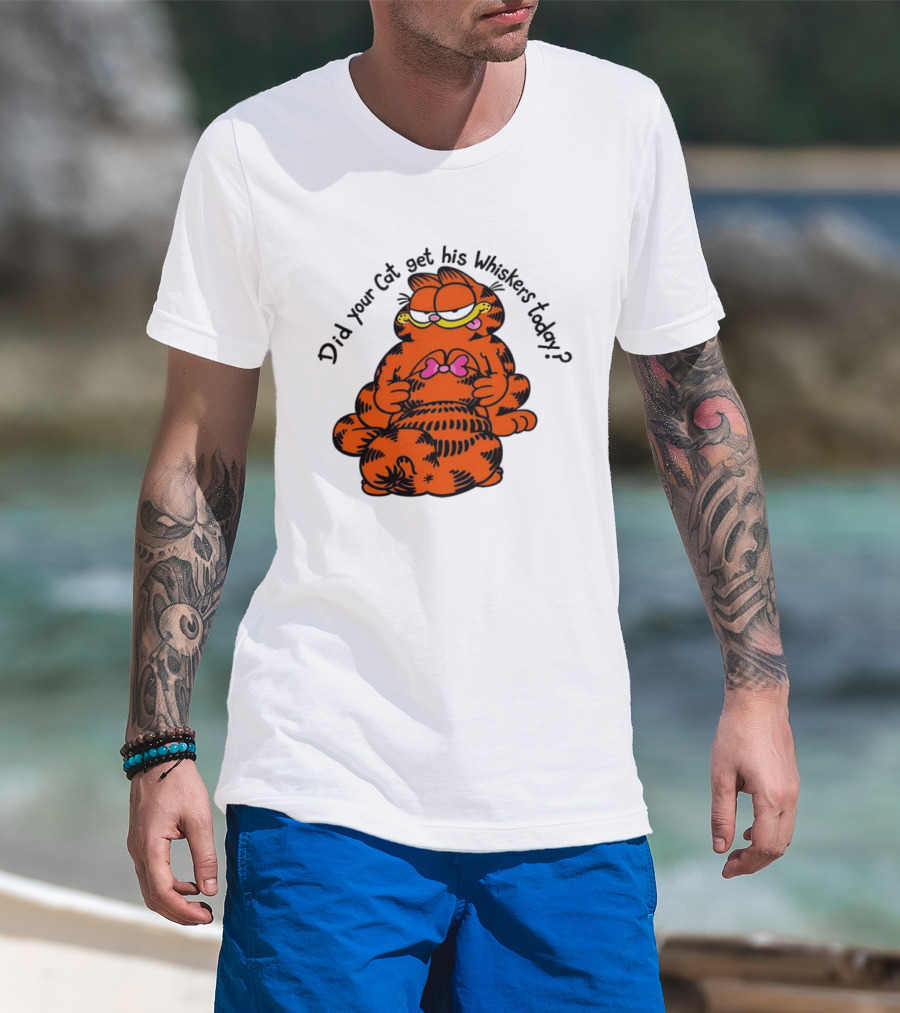 Garfield Did Your Cat Get His Whiskers Today Playful Cat Humor T-Shirt