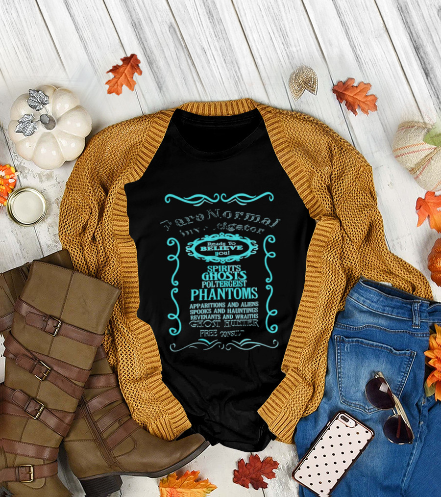 Paranormal Investigator Spirits Ghosts Poltergeist Phantoms Apparitions Aliens Spooks Hauntings Séance Sighting Ghost Hunter Free Consult T-Shirt