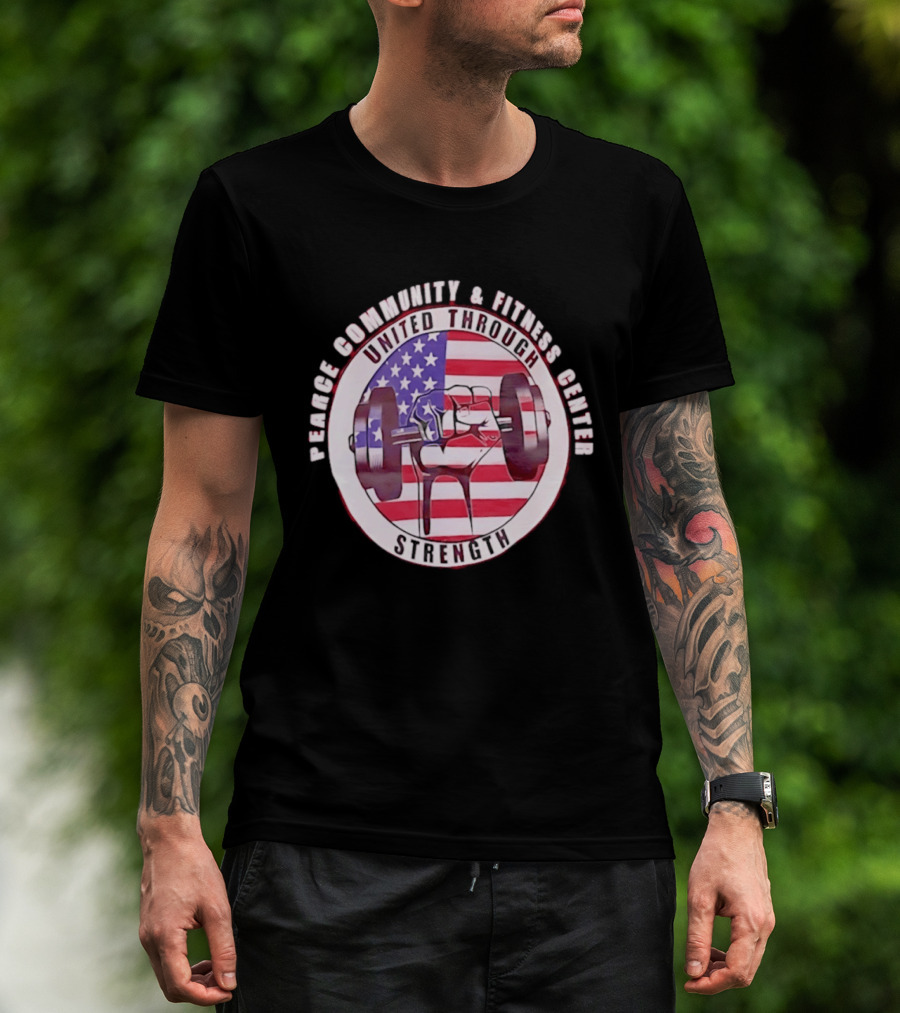 Pearce Community And Fitness Center United Through Strength America's 250th Anniversary Flag Barbell T-Shirt