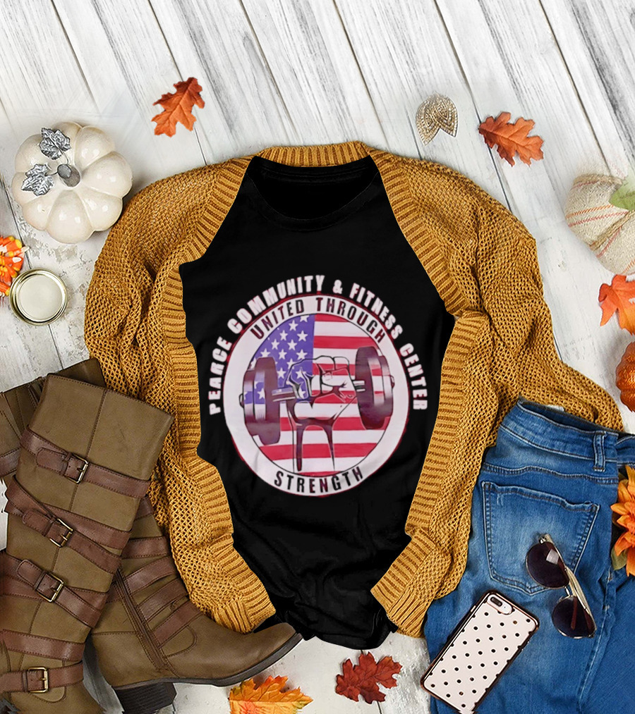 Pearce Community And Fitness Center United Through Strength America's 250th Anniversary Flag Barbell T-Shirt
