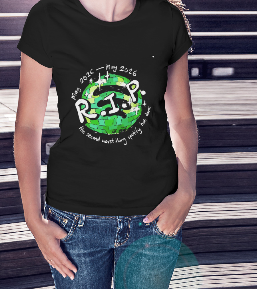 May 2026 RIP The Second Worst Thing Spotify Has Done T-Shirt