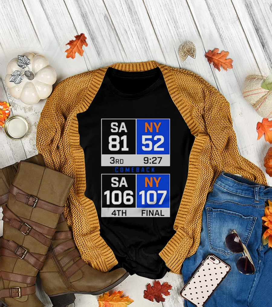 SA 81 vs NY 107 Comeback Final Scoreboard Basketball 4th Quarter T-Shirt