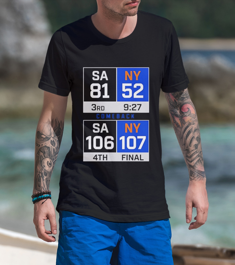 SA 81 Vs NY 107 Comeback Final Scoreboard Basketball 4th Quarter T-Shirt
