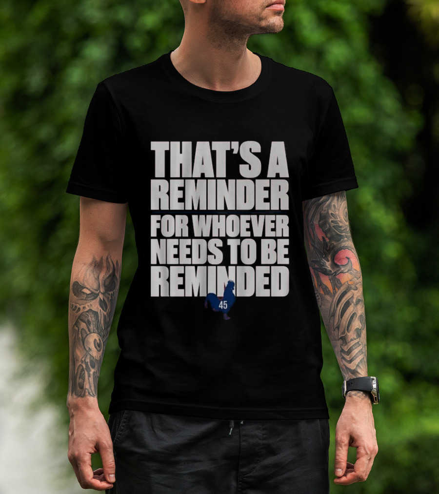 That's A Reminder For Whoever Needs To Be Reminded 45 Rooster T-Shirt
