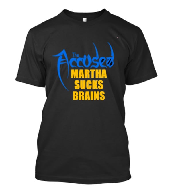 Accused Martha Sucks Brains Crossover Thrash T-Shirt