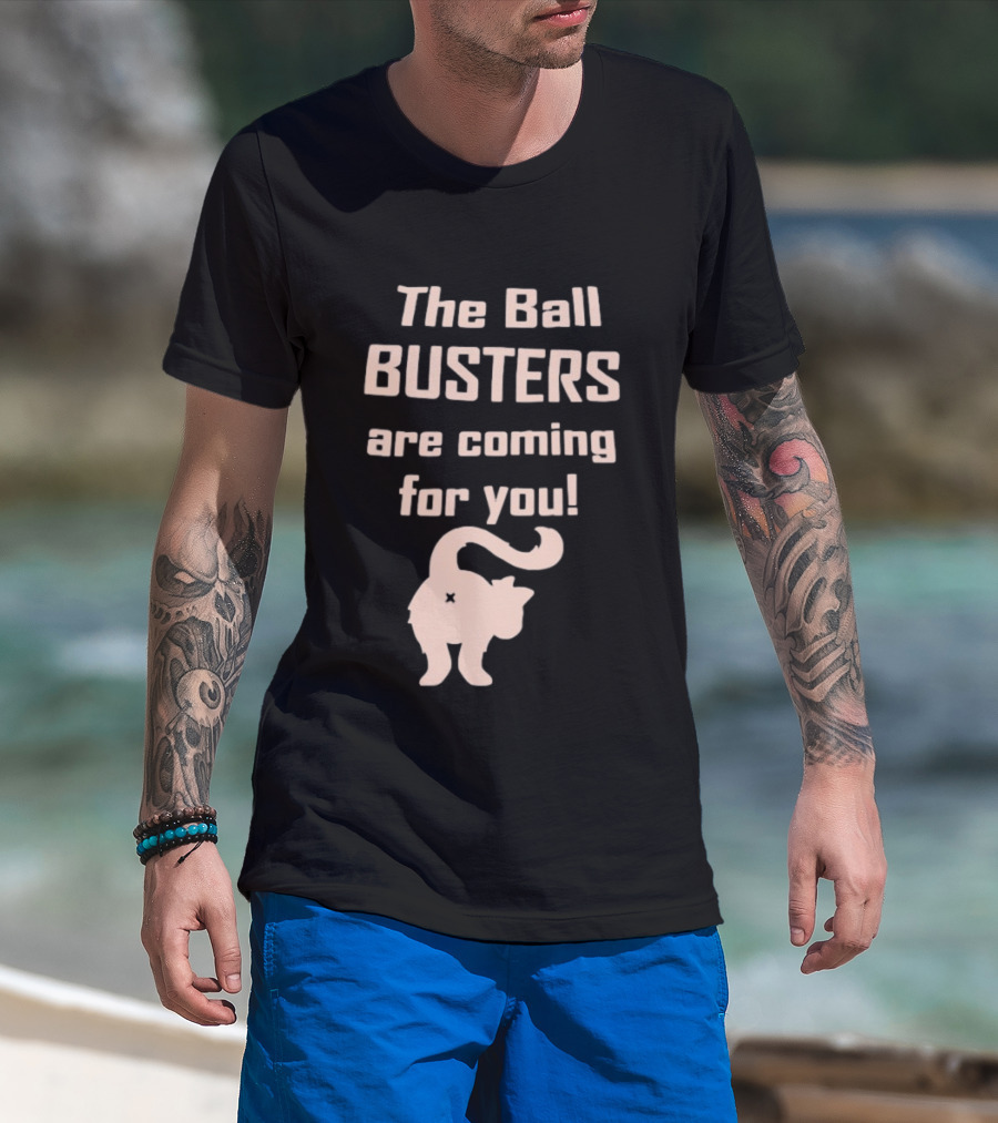 The Ball Busters Are Coming For You Bold Cat T-Shirt