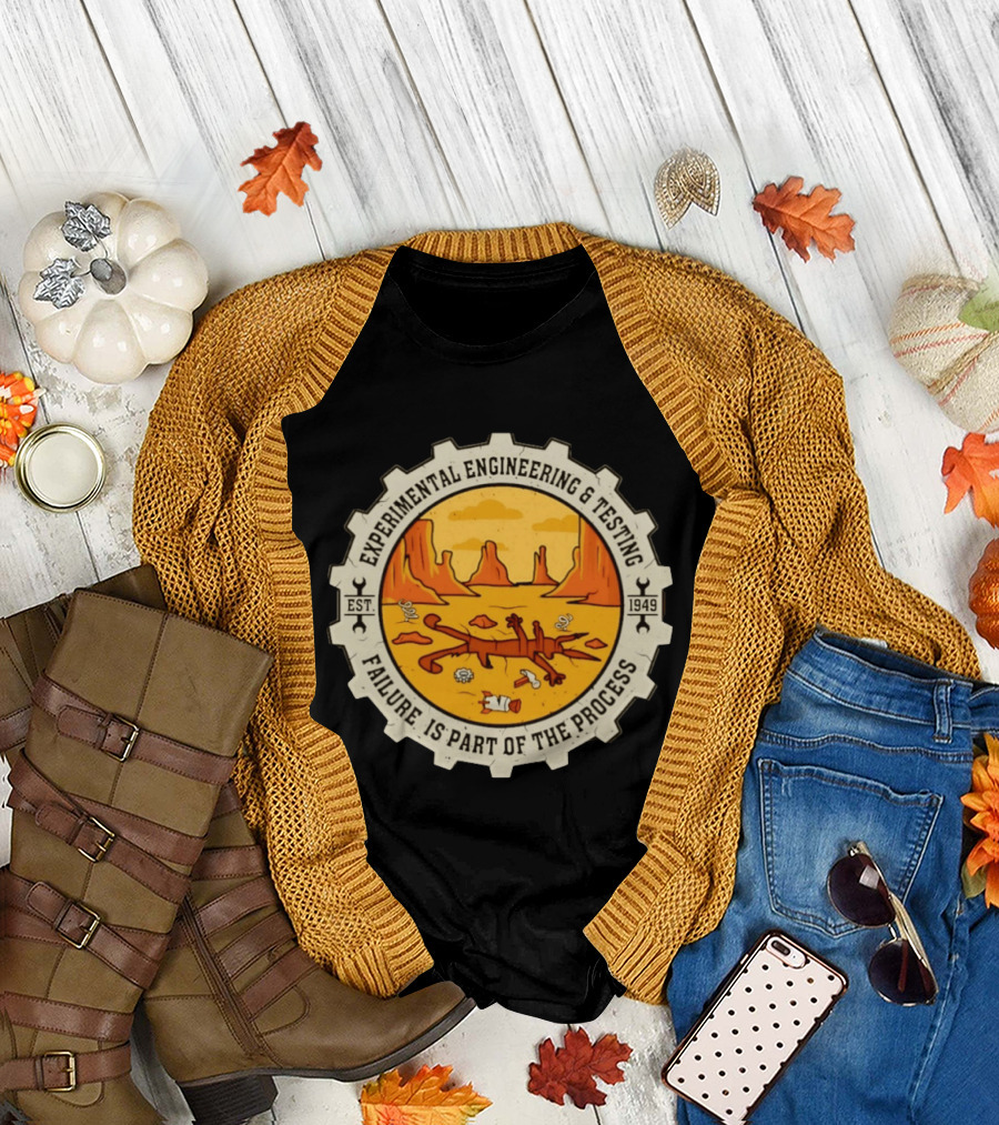 Experimental Engineering and Testing Wile E. Coyote Failure Part of the Process Desert Scene 1949 T-Shirt