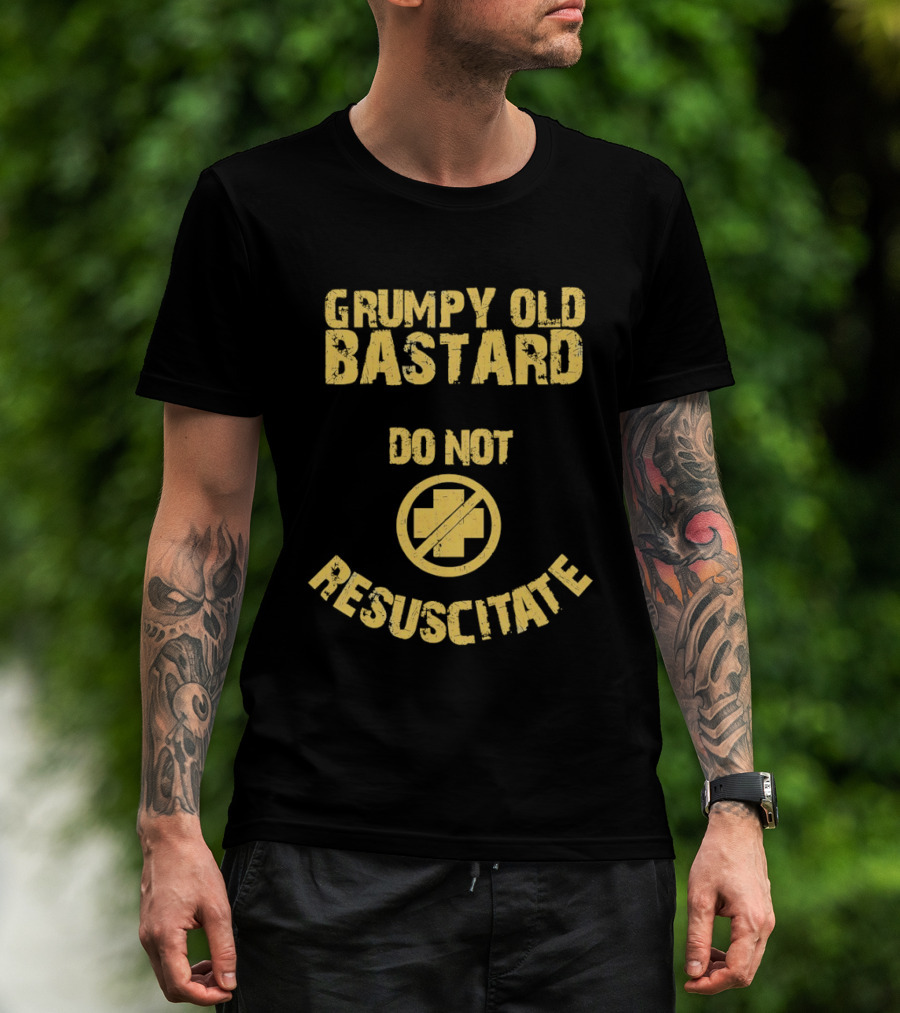 Grumpy Old Bastard Do Not Resuscitate Distressed Warning Sign T-Shirt
