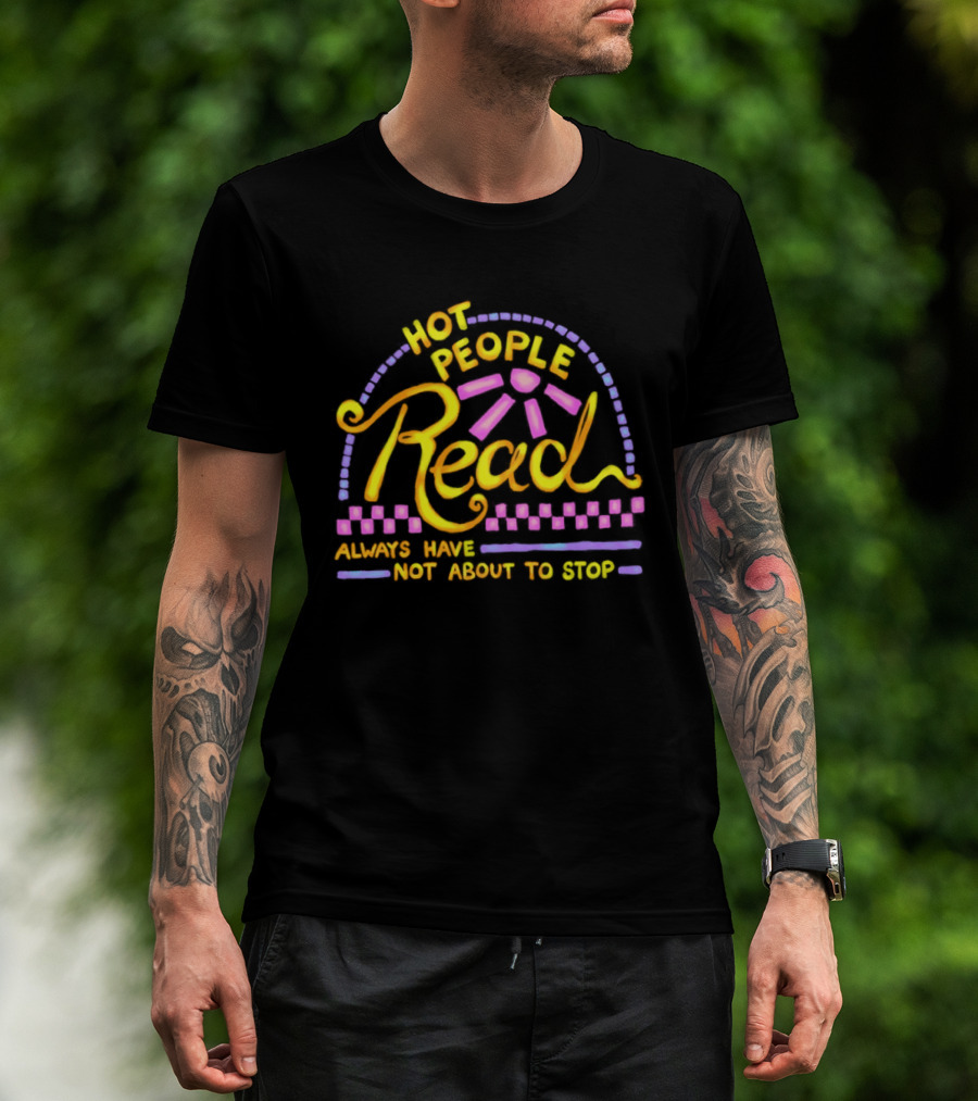 Hot People Read Always Have Not About To Stop Vibrant Text With Purple And Yellow T-Shirt