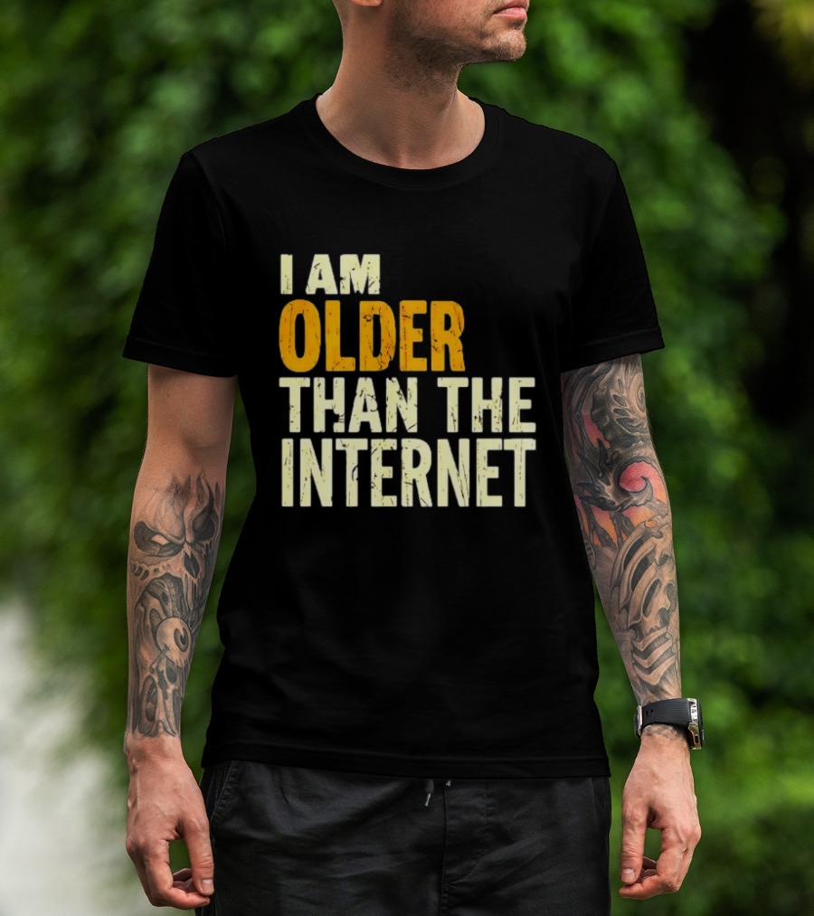 I Am Older Than The Internet Vintage Humor T-Shirt