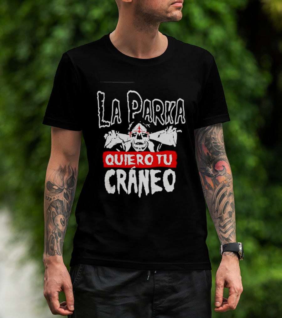 La Parka Quiero Tu Cráneo Lucha Libre Skeleton Mask Wrestler T-Shirt