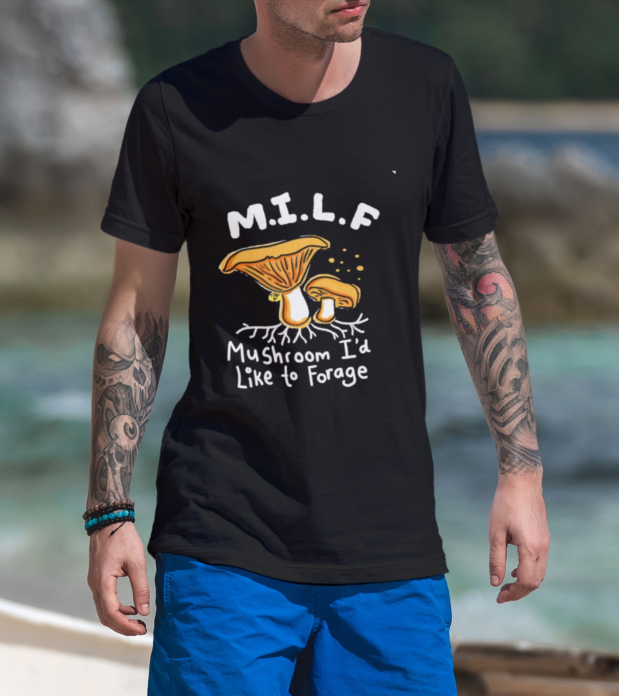 MILF Mushroom I'd Like To Forage Mycology Humor T-Shirt