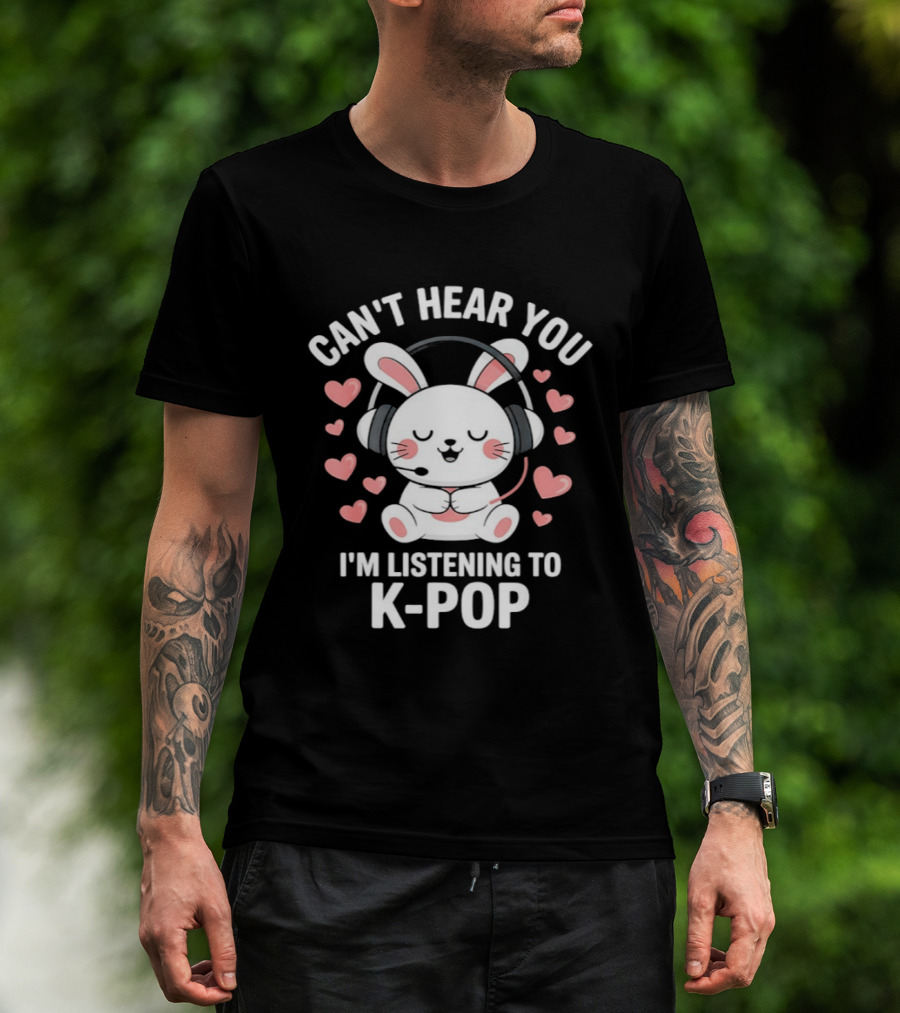 Can't Hear You I'm Listening To K Pop Cute Bunny With Headphones And Pink Hearts T-Shirt