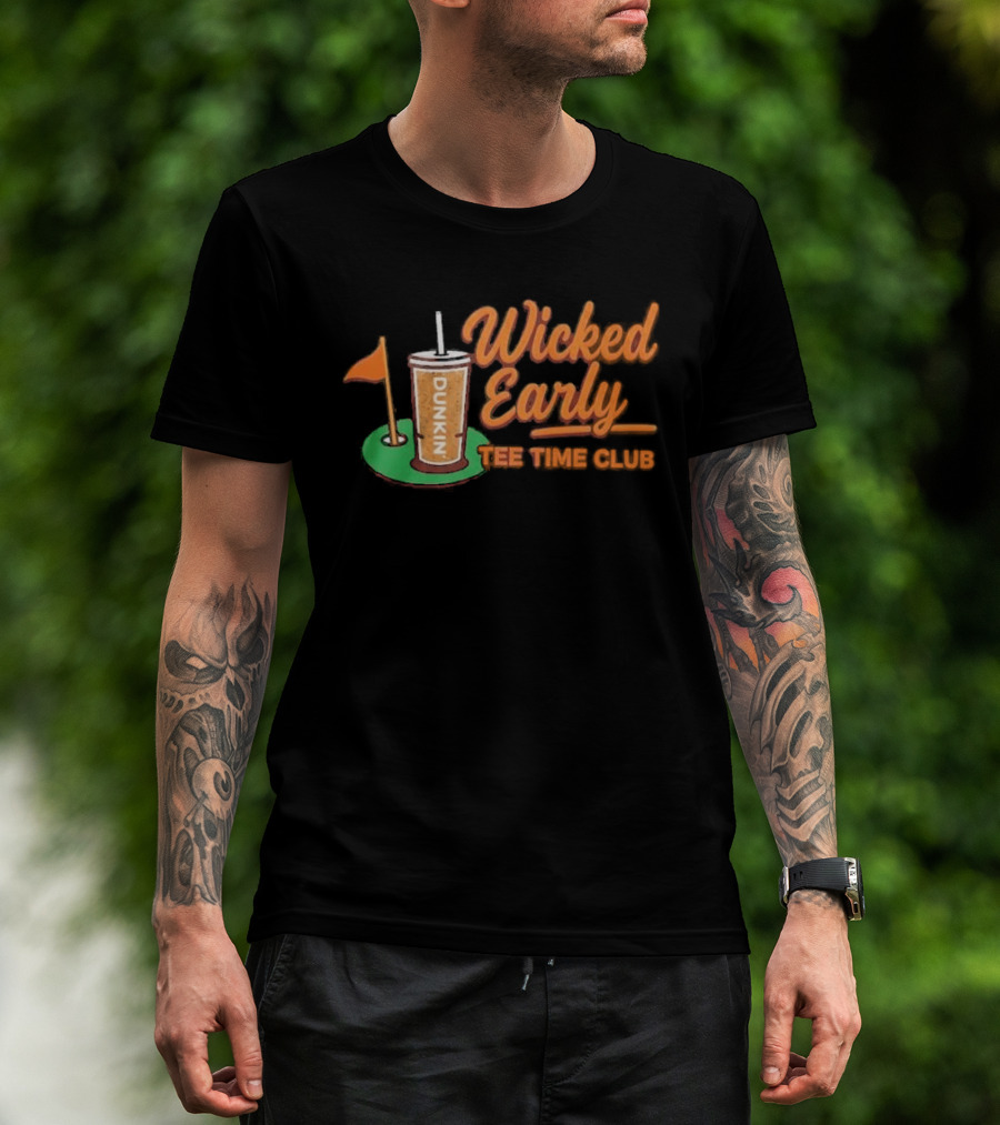 Wicked Early Time Dunkin Iced Coffee Golf T-Shirt