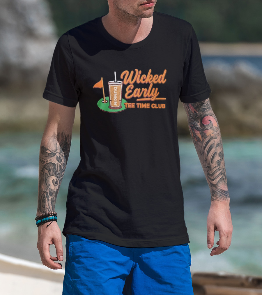 Wicked Early Time Dunkin Iced Coffee Golf T-Shirt