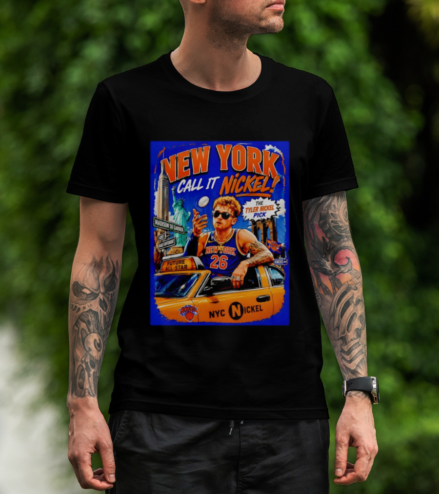 New York Knicks Future All Star Call It Nickel Featuring Tyler Nickel NYC Pick 26 Madison Square Garden T-Shirt