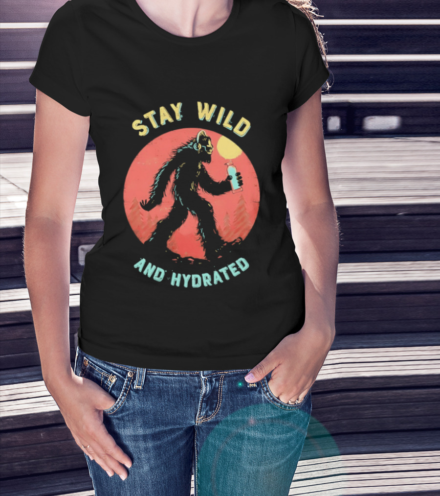Stay Wild And Hydrated Bigfoot With Water Bottle In Forest T-Shirt
