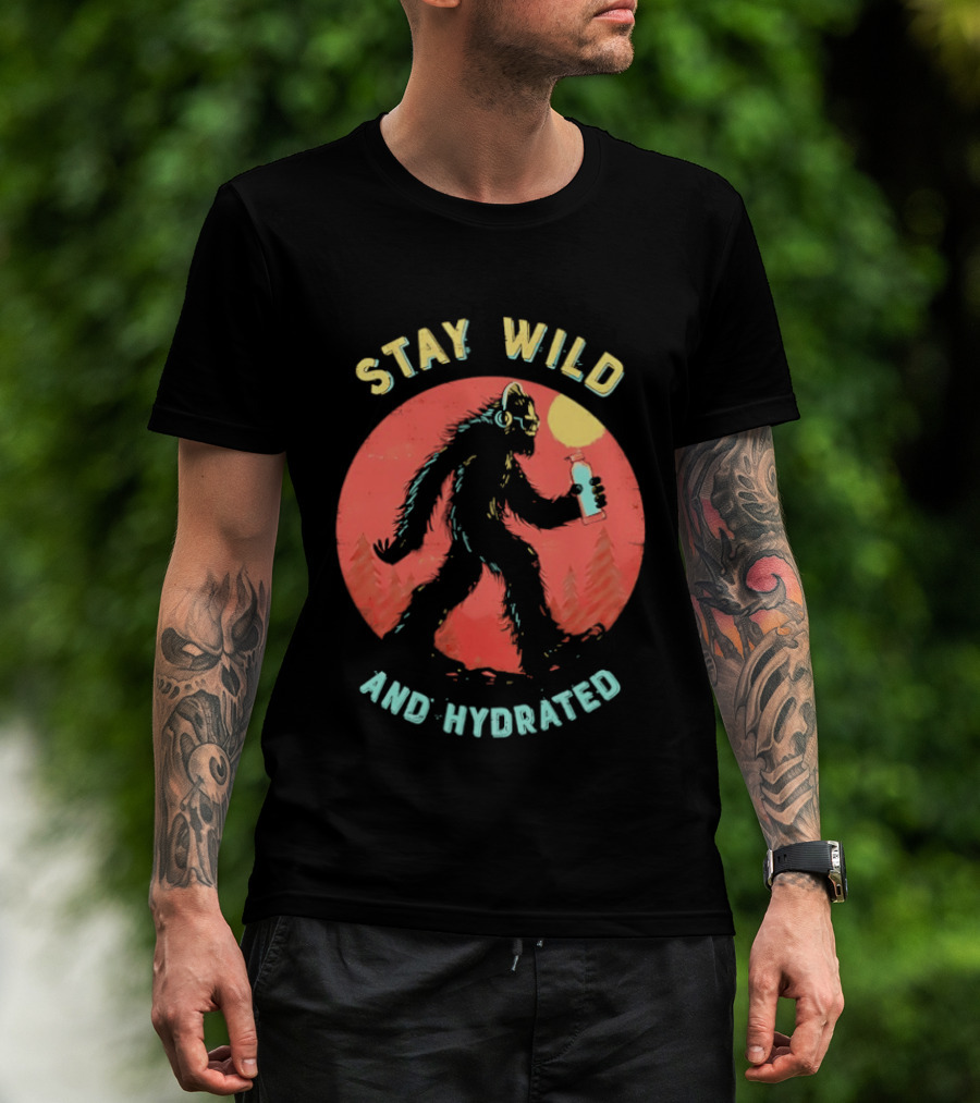 Stay Wild And Hydrated Bigfoot With Water Bottle In Forest T-Shirt