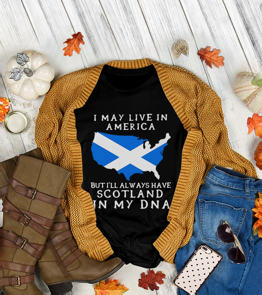 I May Live in America but Always Have Scotland in My DNA with Scottish Flag in USA Map T-Shirt