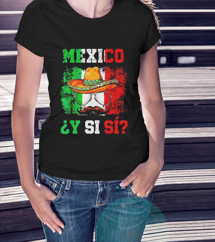 Mexico Sombrero Y Si Sí Green White Red Glasses Mustache T-Shirt