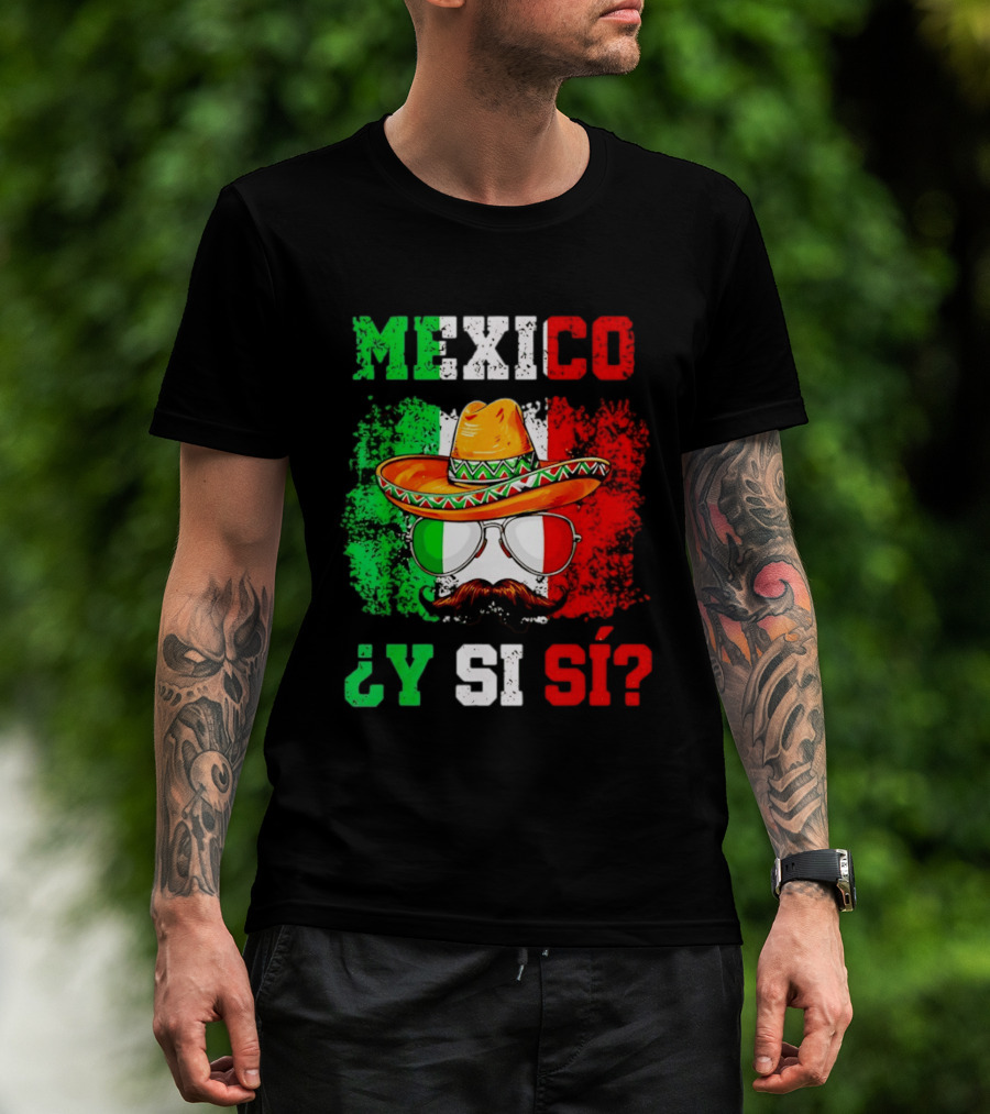 Mexico Sombrero Y Si Sí Green White Red Glasses Mustache T-Shirt