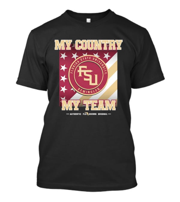 Florida State University Seminoles My Country My Team Authentic FSU Original T-Shirt
