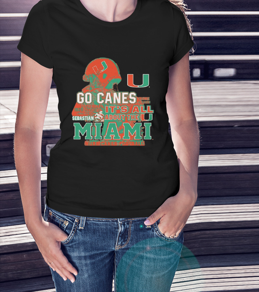 Go Canes Miami Hurricanes Football It's All About The U Coral Gables Tradition T-Shirt