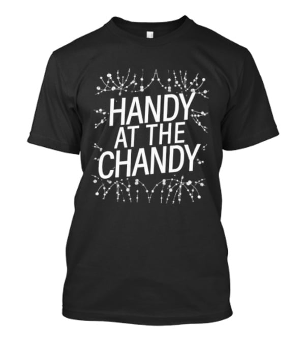 Handy At The Chandy Snowflake Christmas T-Shirt