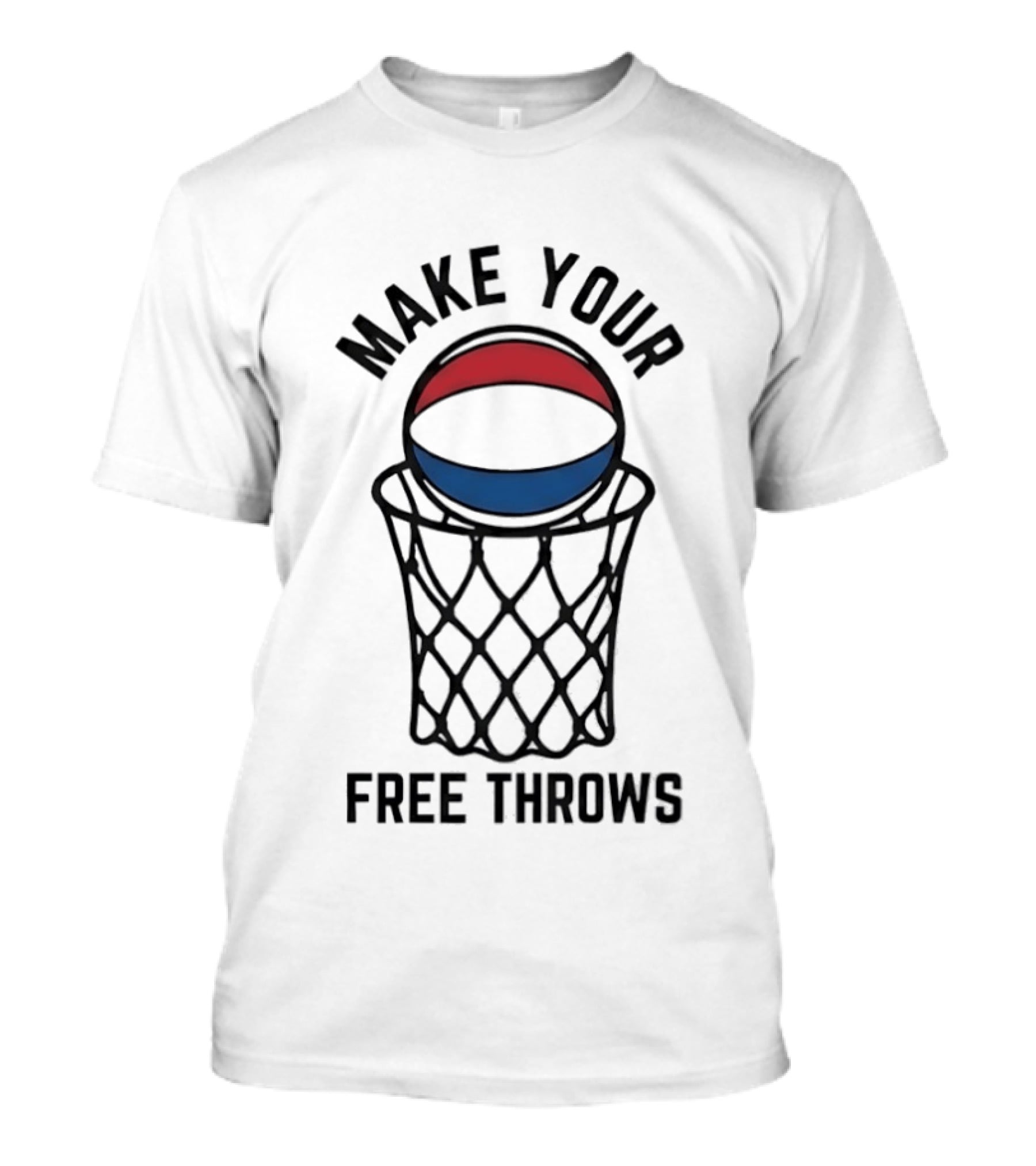 Make Your Free Throws Basketball Motivation Red Blue White Ball T-Shirt