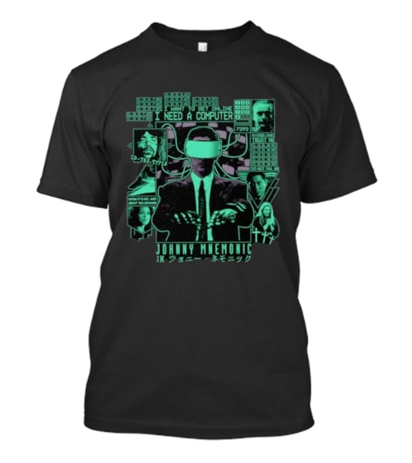 Johnny Mnemonic I Need A Computer Lo Tek No Data Lock Trust Me Do Not Fail Me T-Shirt