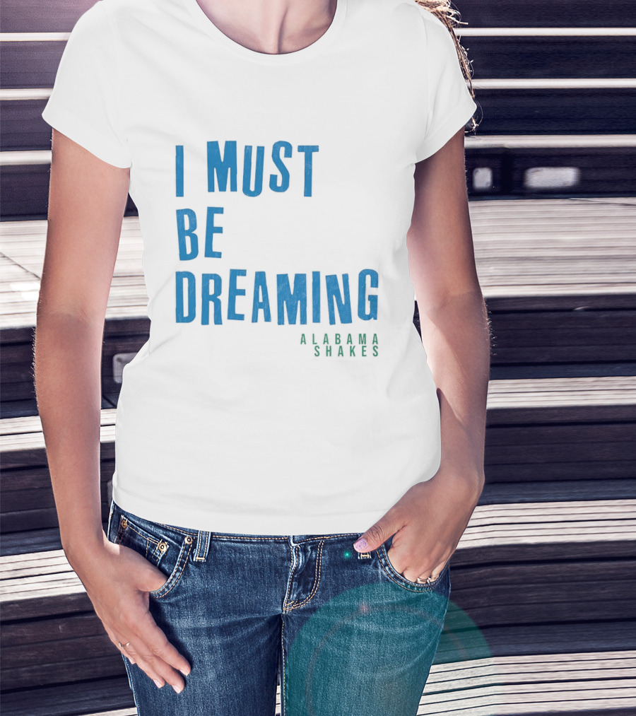 Alabama Shakes I Must Be Dreaming T-Shirt