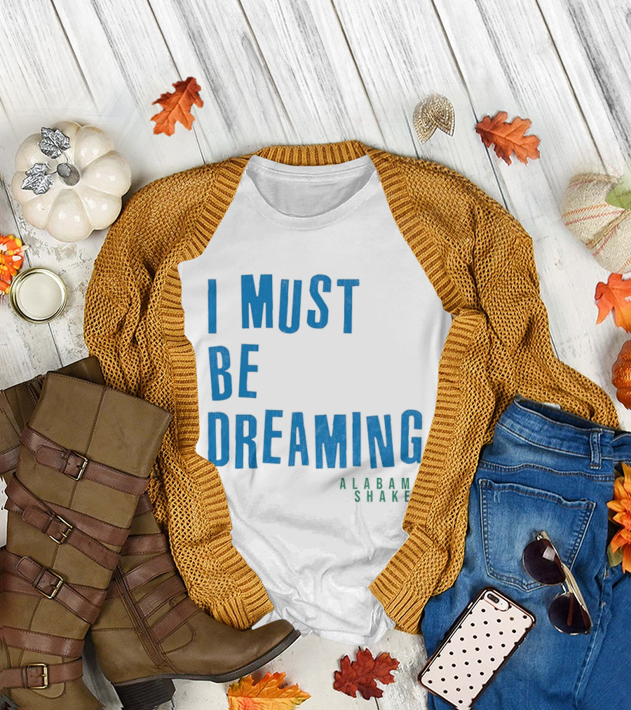 Alabama Shakes I Must Be Dreaming T-Shirt