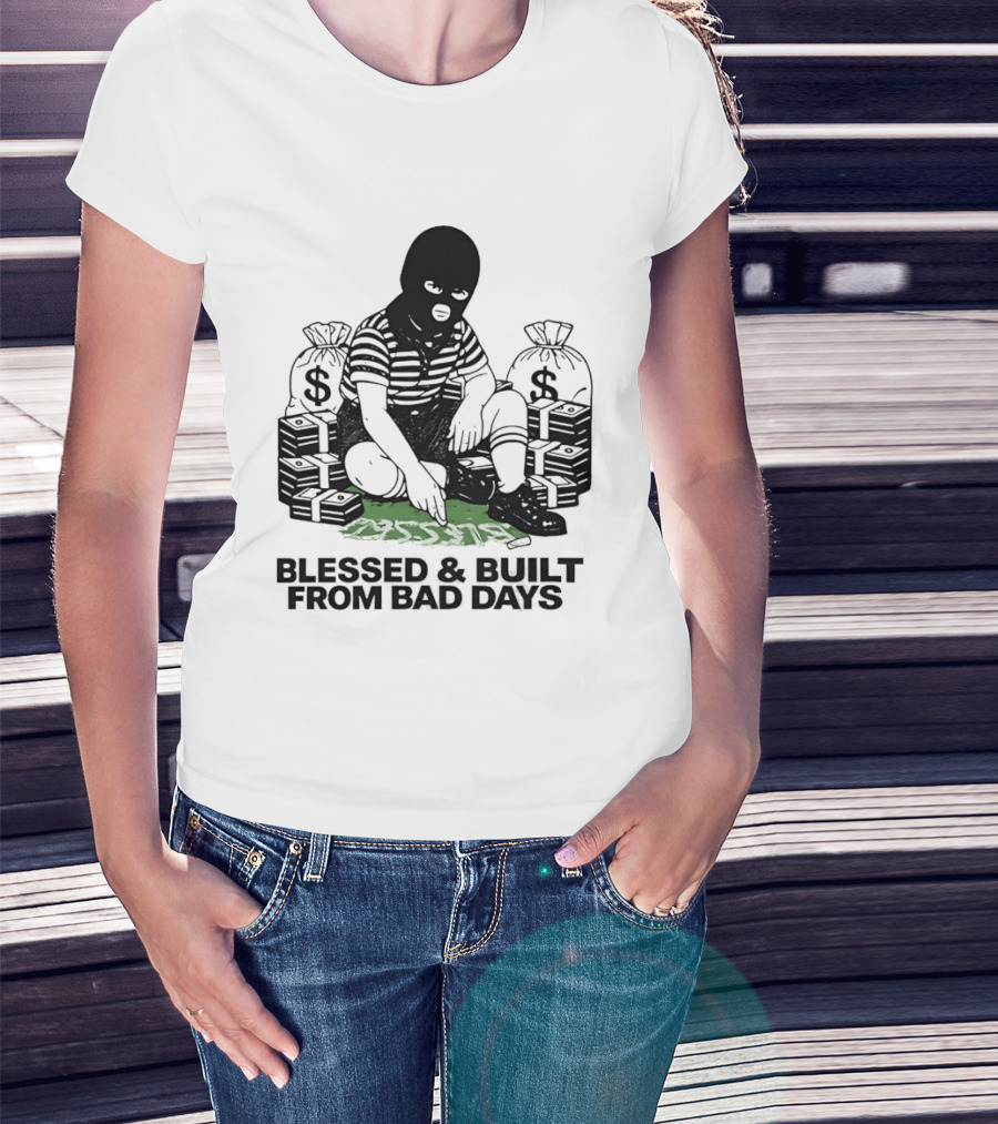 Blessed And Built From Bad Days Robber Masked Money Bags T-Shirt
