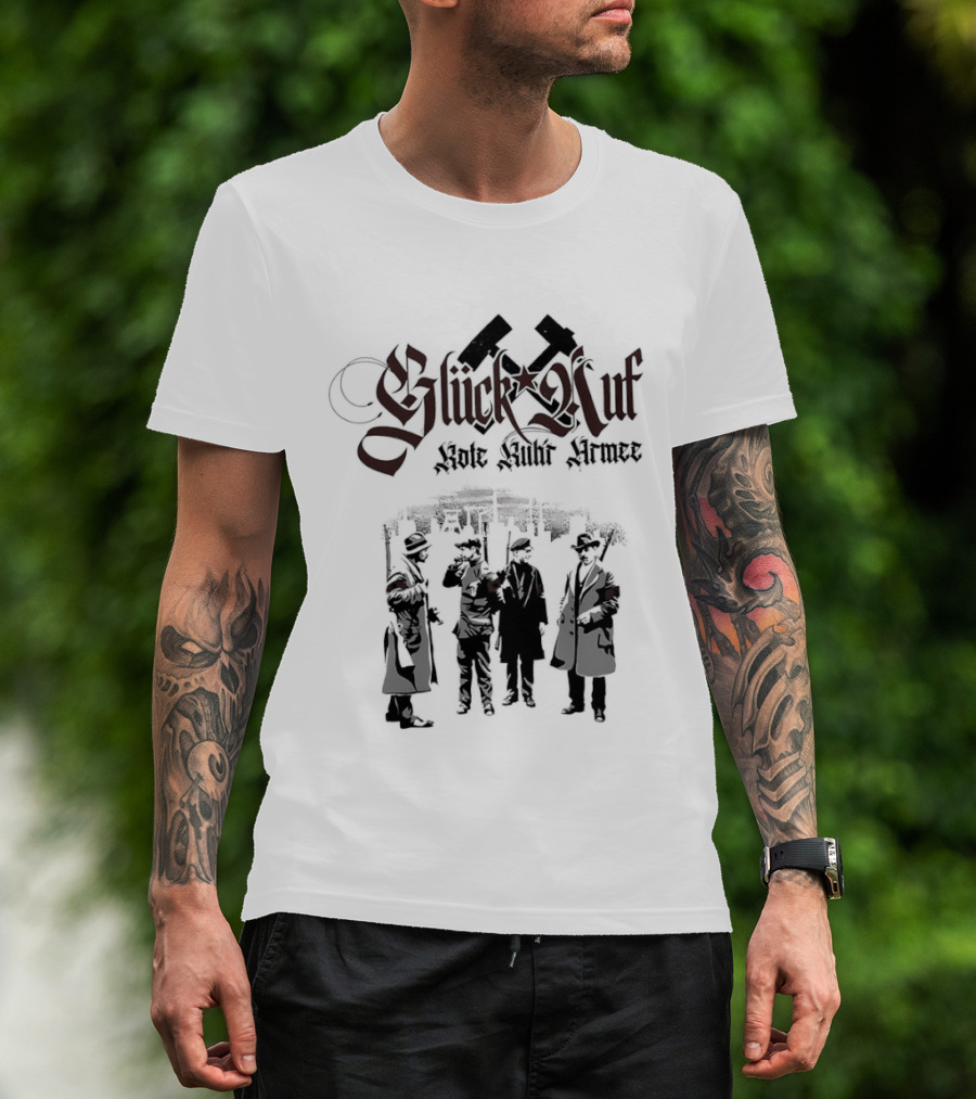 Glück Auf Rote Ruhr Armee Historical Workers' Uprising Hammer And Sickle T-Shirt