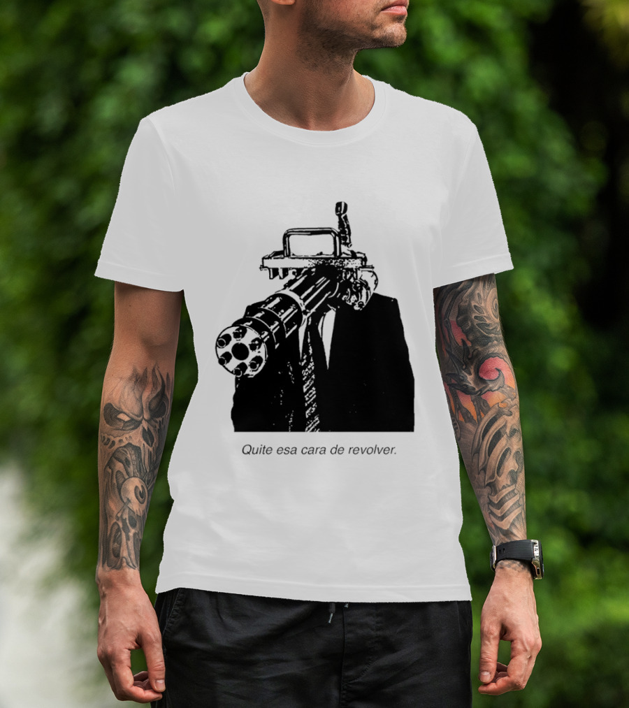 Head Gatling Quite Esa Cara De Revolver T-Shirt
