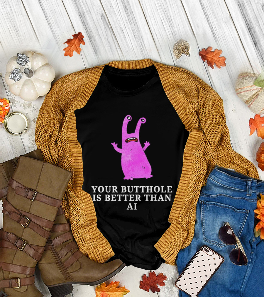 Burrito Meltdown Pink Monster Your Butthole Is Better Than AI T-Shirt