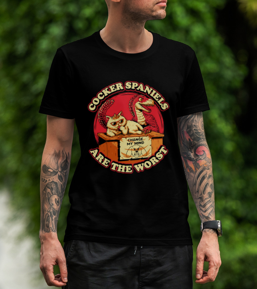 Cocker Spaniels Are The Worst Cat Dinosaur Change My Mind T-Shirt