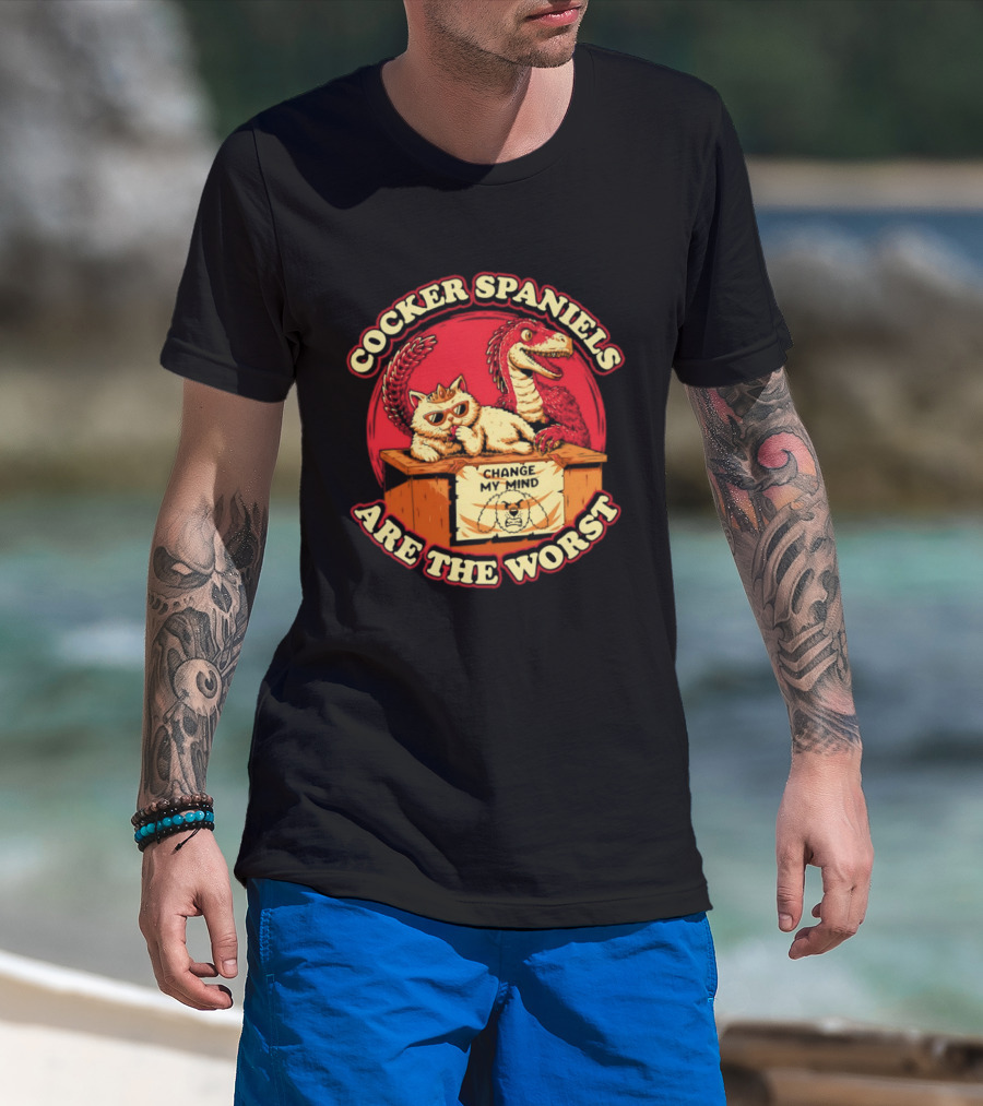 Cocker Spaniels Are The Worst Cat Dinosaur Change My Mind T-Shirt
