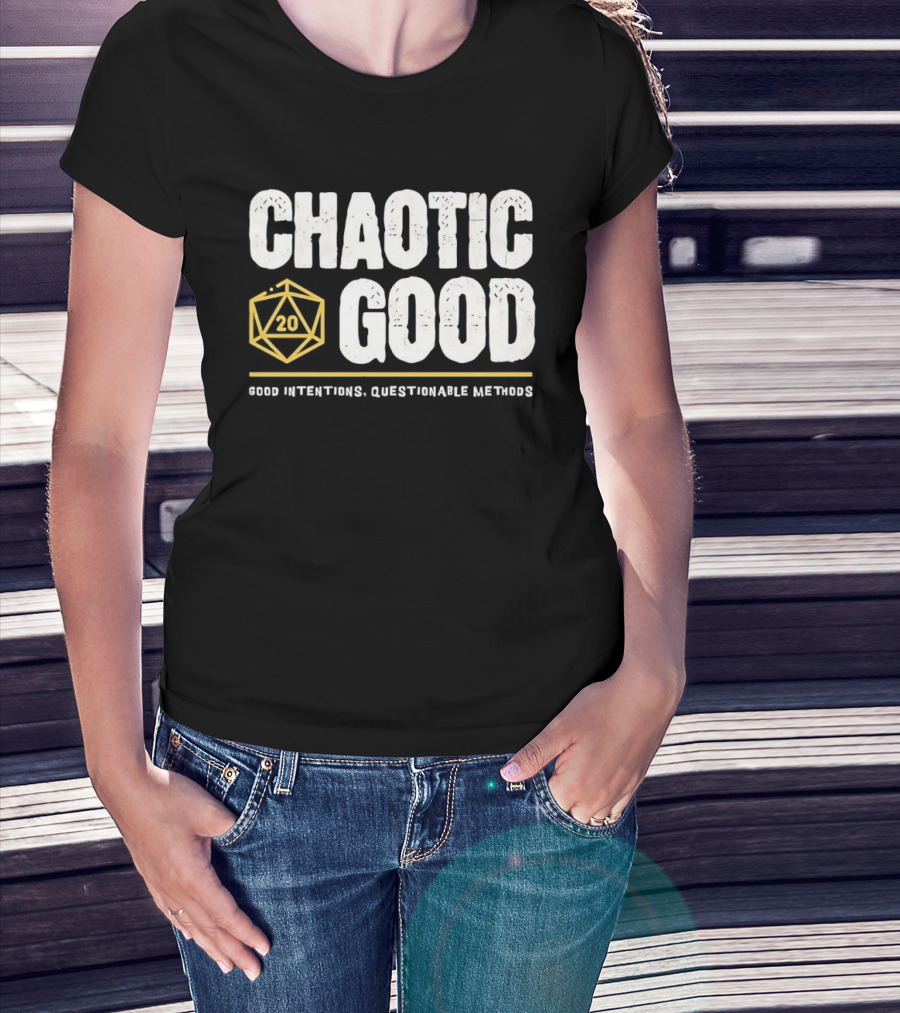 Chaotic Good D20 Good Intentions Questionable Methods T-Shirt