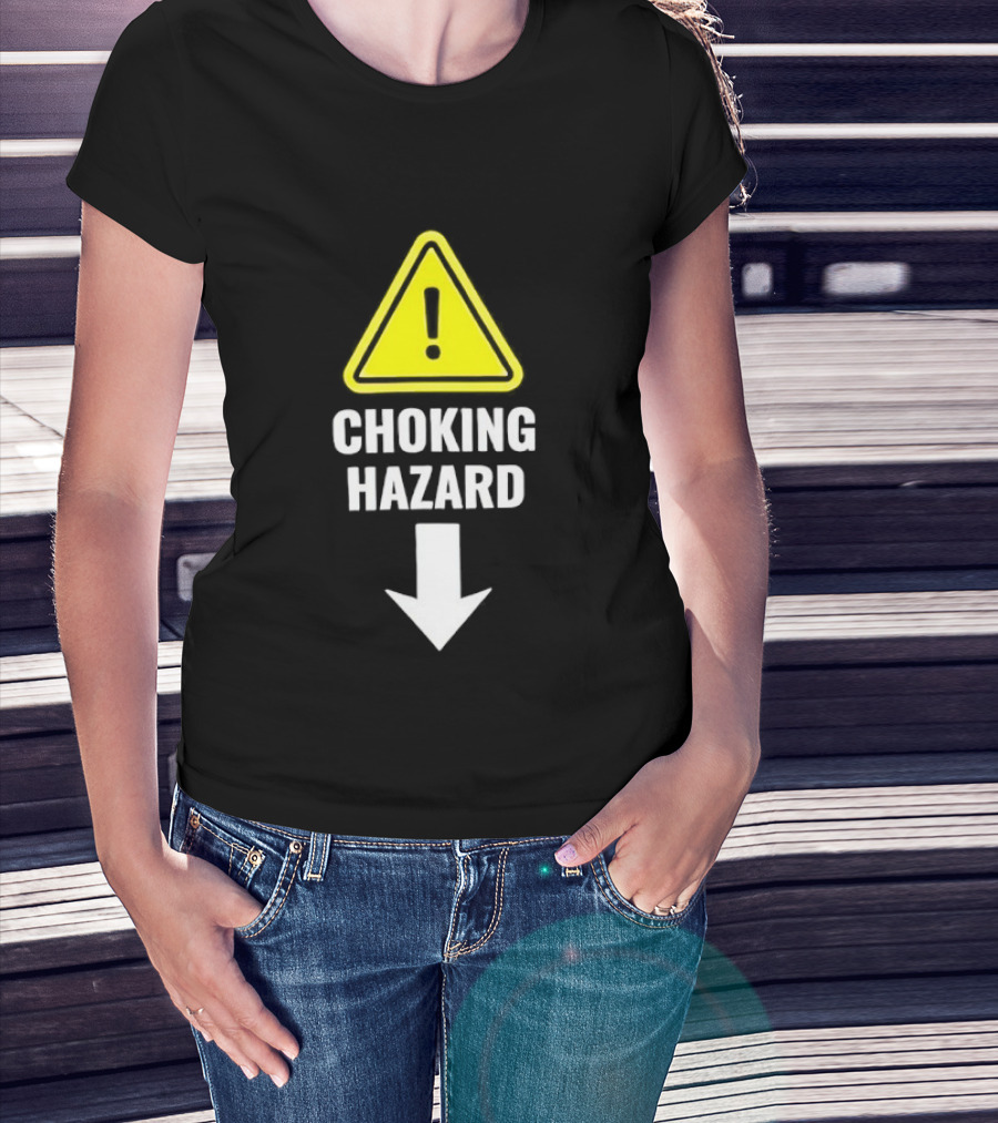 Warning Sign Humor Choking Hazard Arrow Down T-Shirt