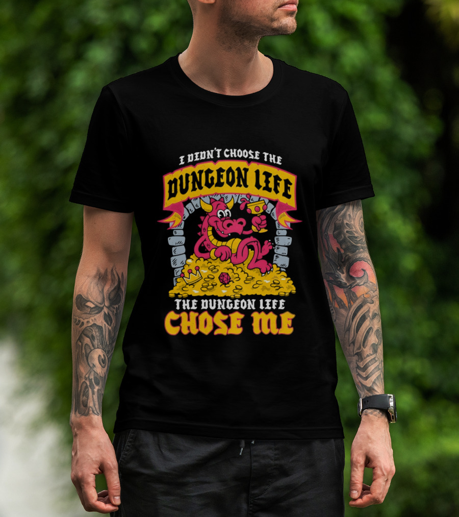 I Didn't Choose The Dungeon Life The Dungeon Life Chose Me Dragon Gold Treasure T-Shirt