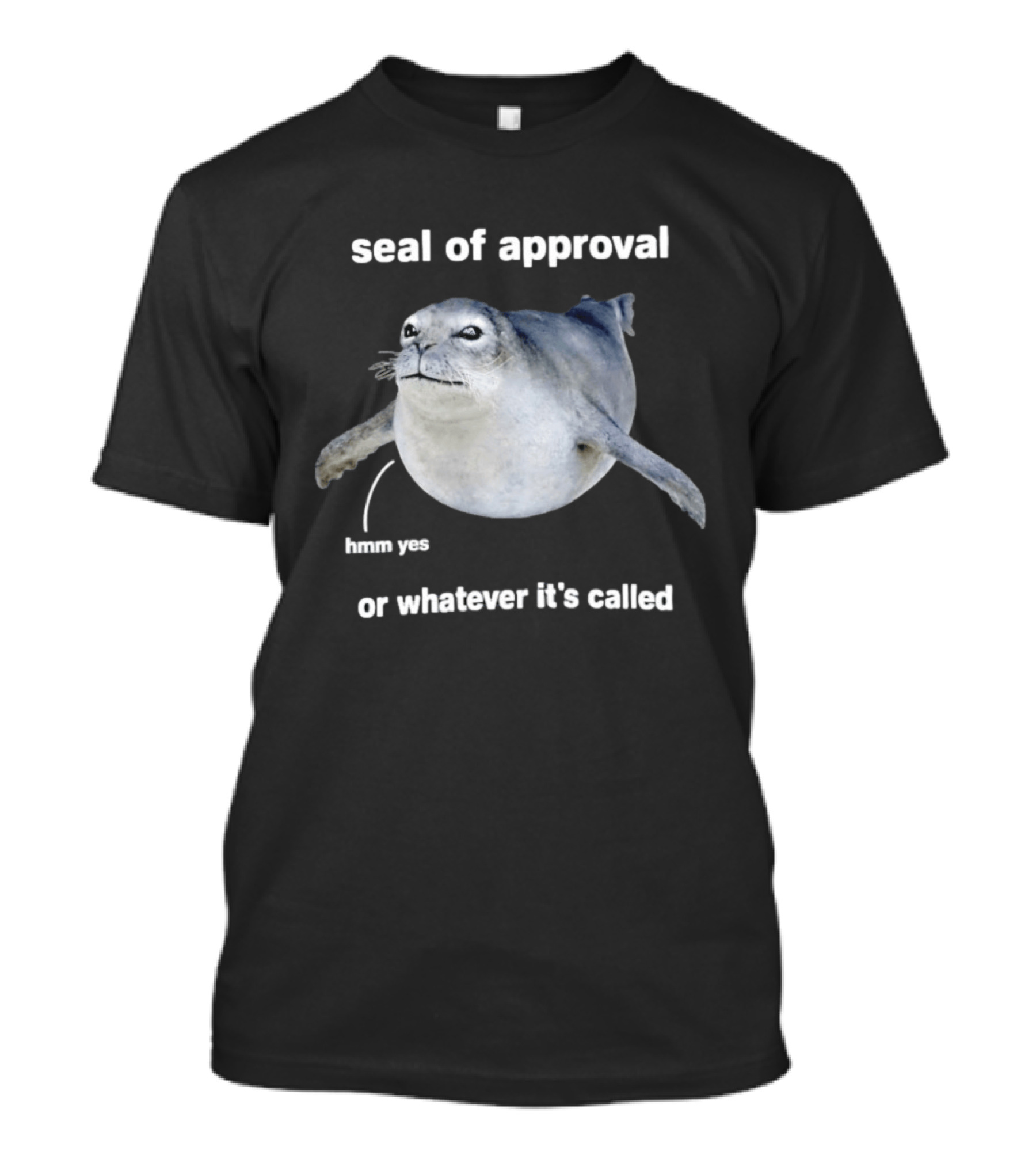 Seal Of Approval Hmm Yes Or Whatever It's Called T-Shirt