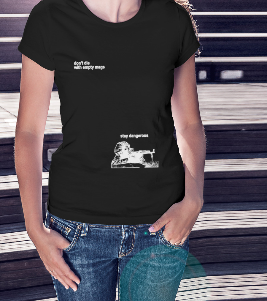 Soldier Don't Die Stay Dangerous Tactical Motivation T-Shirt