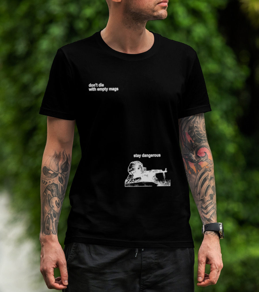 Soldier Don't Die Stay Dangerous Tactical Motivation T-Shirt