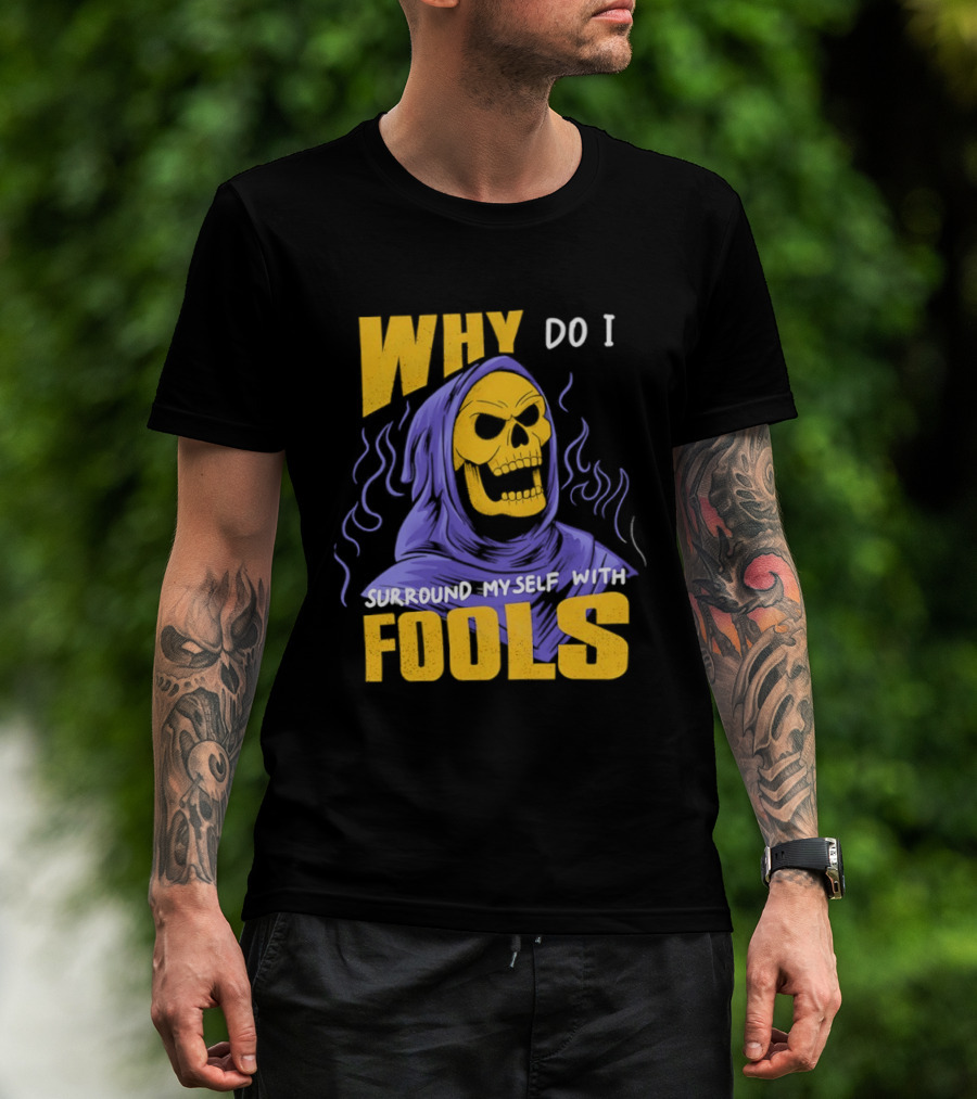 Skeletor Why Do I Surround Myself With Fools Purple And Yellow T-Shirt