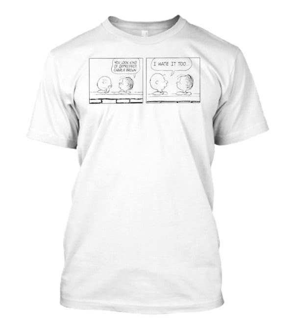 Charlie Brown Linus Peanuts Comic Strip Feeling Depressed I Hate It Too T-Shirt