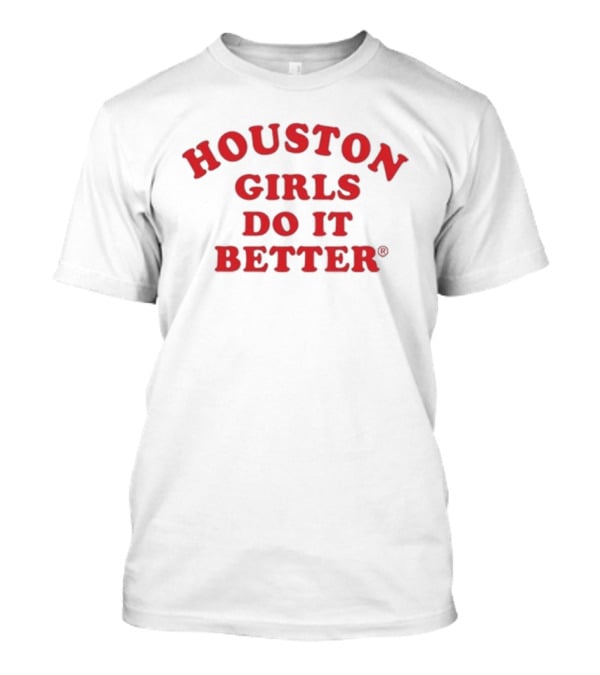 Houston Girls Do It Better Red T-Shirt